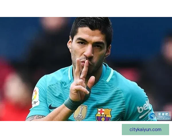 苏亚雷斯展现技术与力量的完美结合，成为现代足球前锋的新标准值得关注